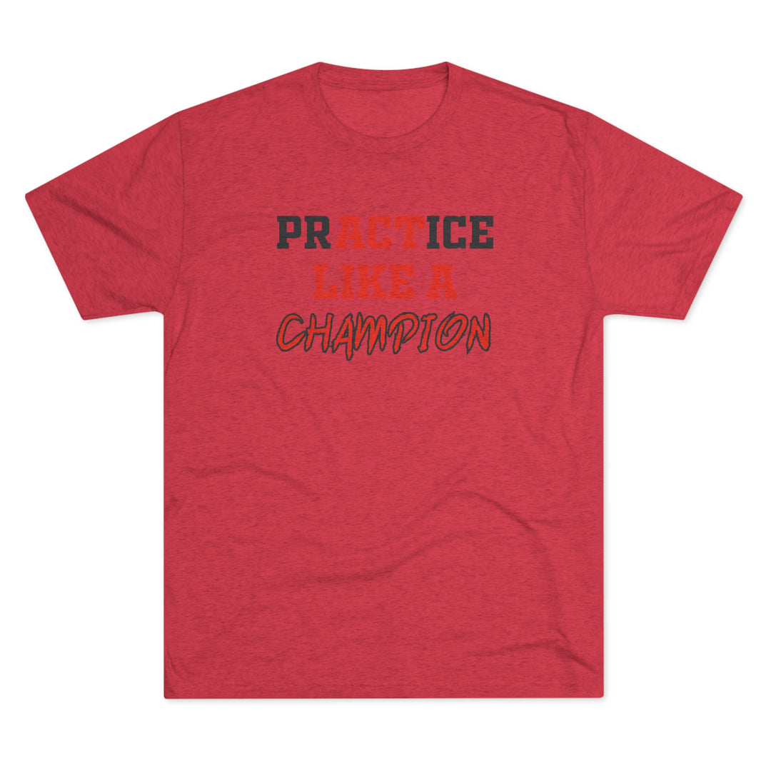 Practice Like A Champion t-shirt