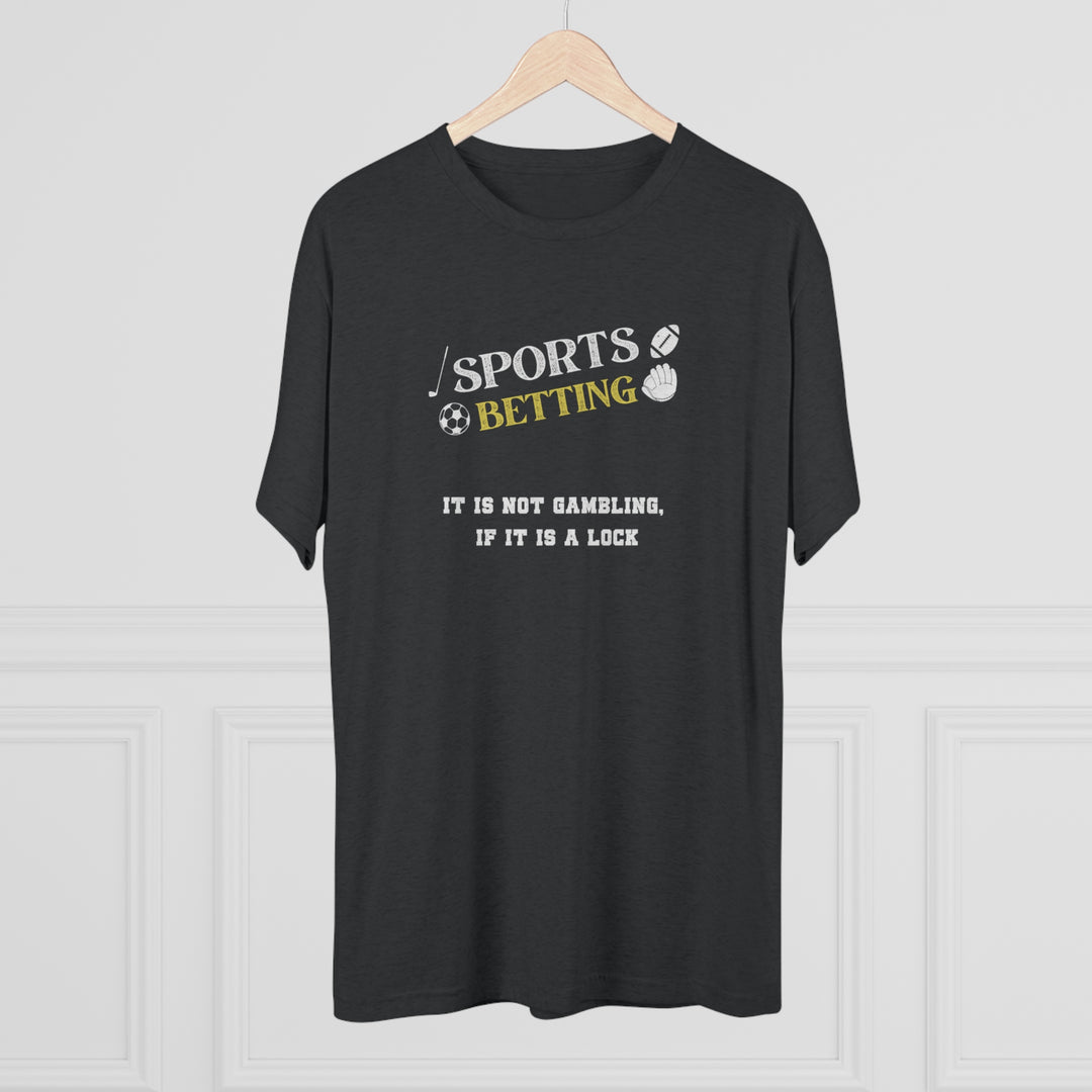 Sports Betting It is not gambling, if it is a lock t-shirt