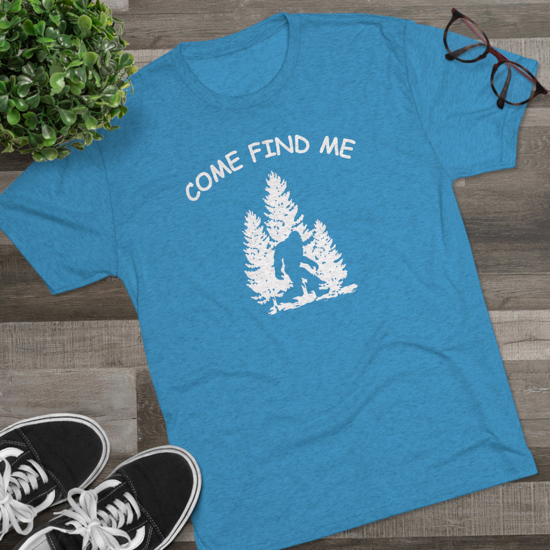 Bigfoot Come Find Me t-shirt