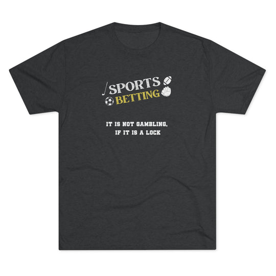 Sports Betting It is not gambling, if it is a lock t-shirt