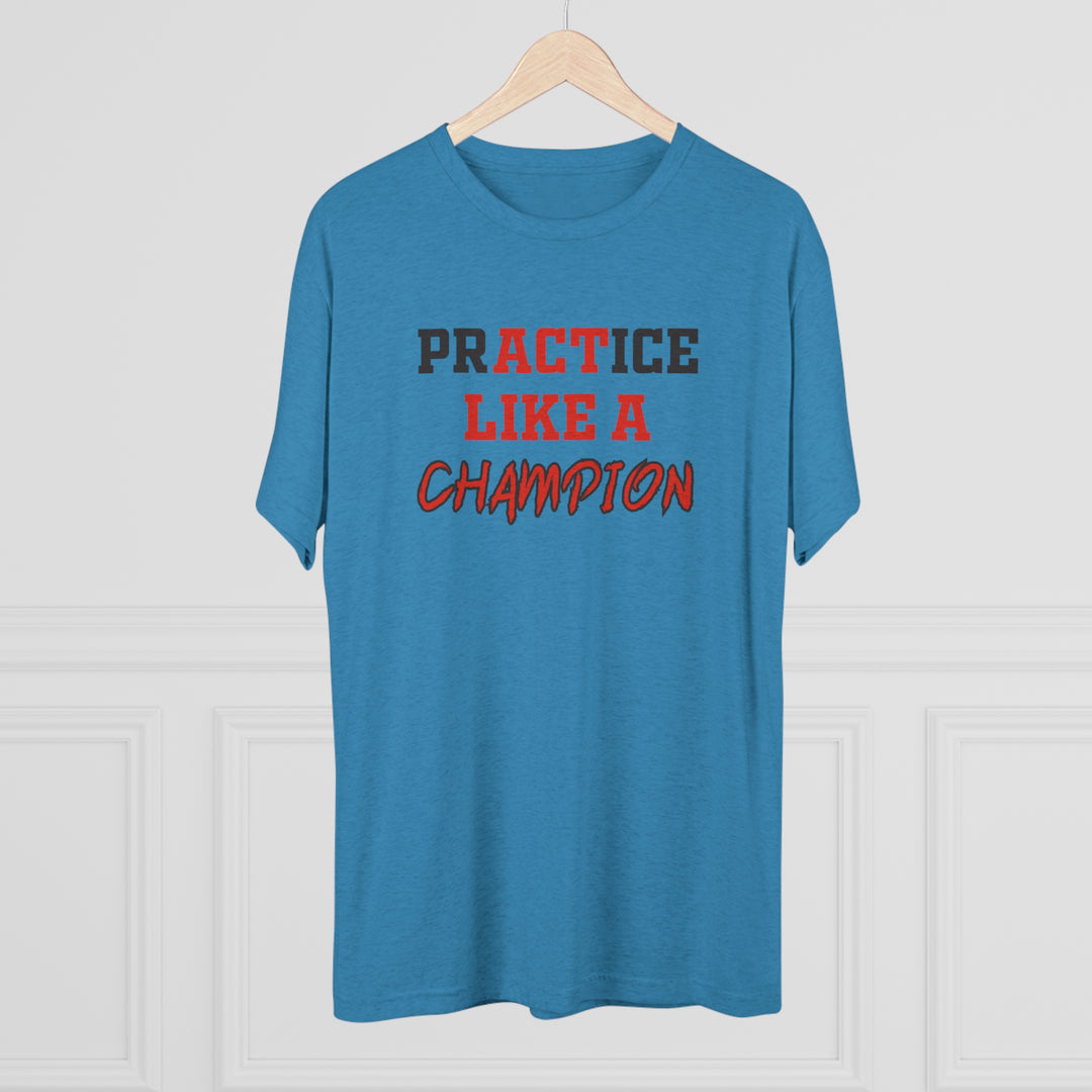 Practice Like A Champion t-shirt