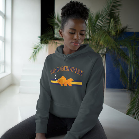 Be A Goldfish Hoodie