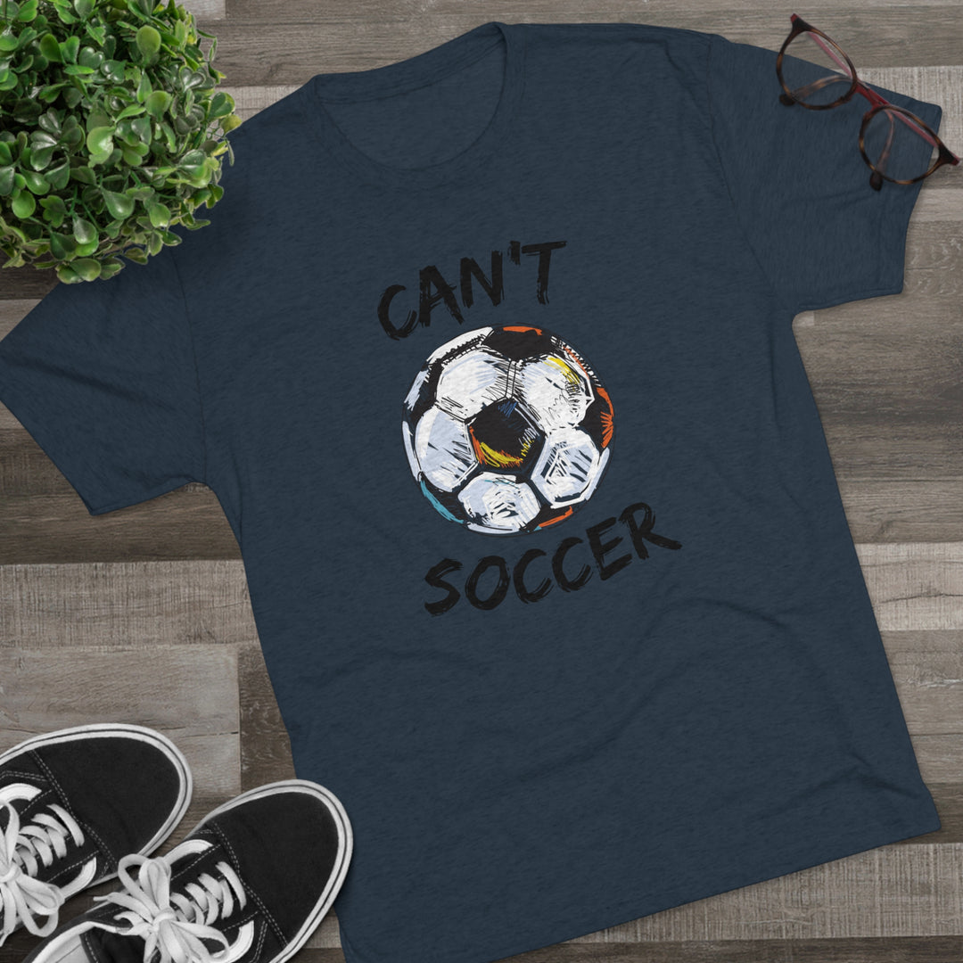 Can't Socccer t-shirt