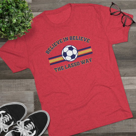 Believe in Believe The Lasso Way t-shirt