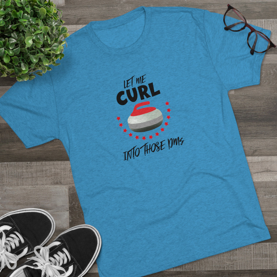 Let Me Curl Into Those DMs t-shirt