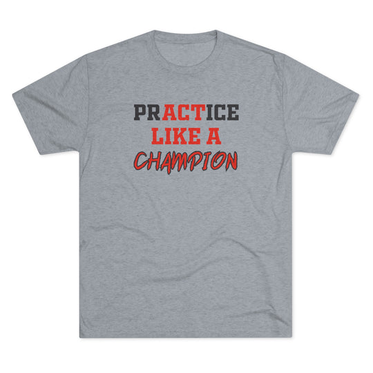 Practice Like A Champion t-shirt