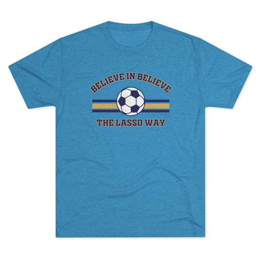 Believe in Believe The Lasso Way t-shirt