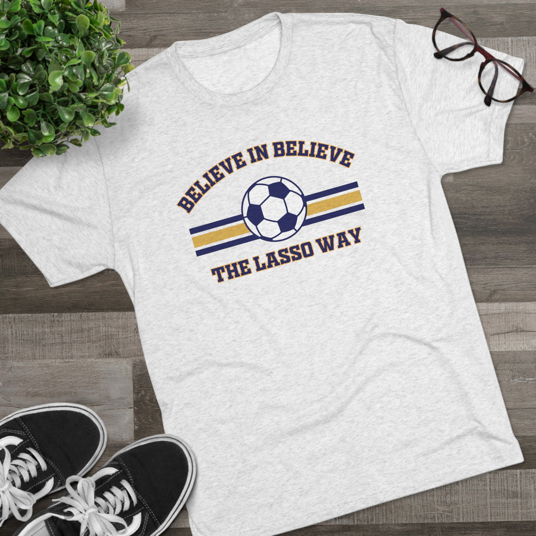 Believe in Believe The Lasso Way t-shirt