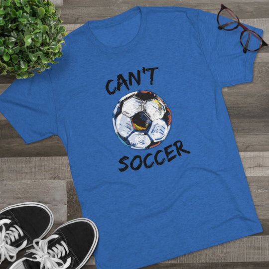 Can't Socccer t-shirt