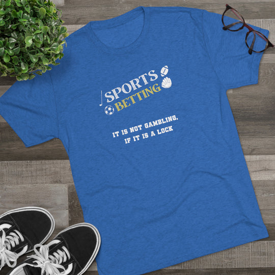 Sports Betting It is not gambling, if it is a lock t-shirt