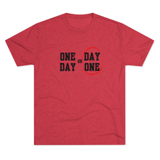 One Day or Day One t-shirt