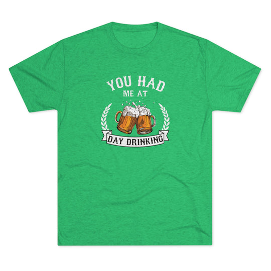 You Had Me At Day Drinking t-shirt