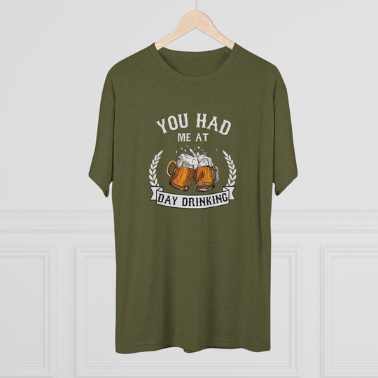 You Had Me At Day Drinking t-shirt