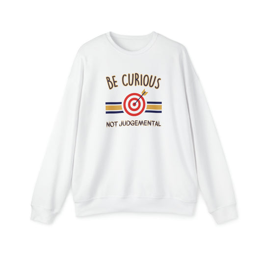 Be Curious Not Judgemental Sweatshirt