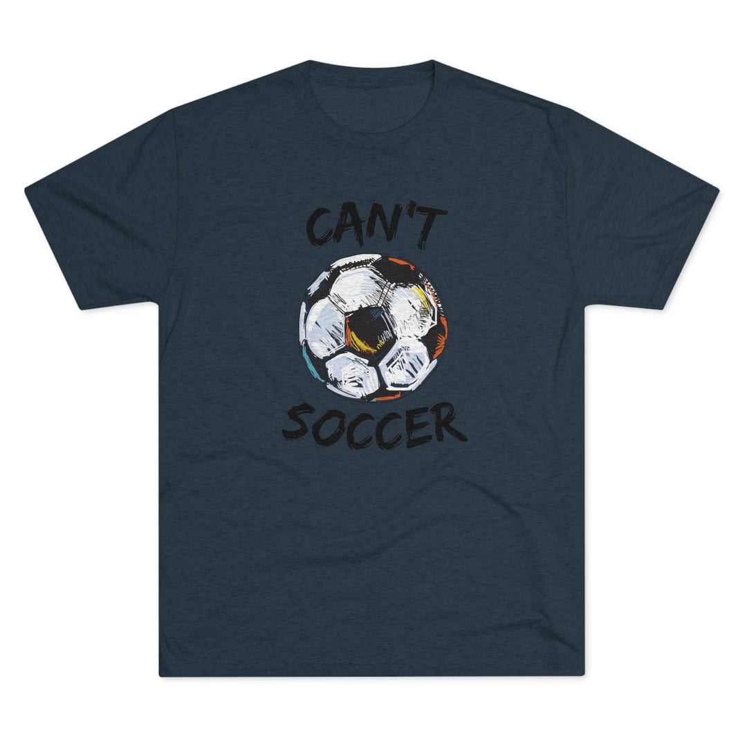 Can't Socccer t-shirt