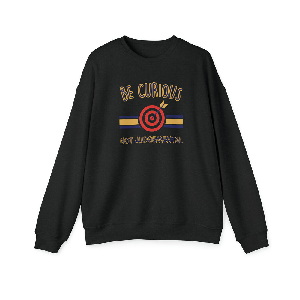 Be Curious Not Judgemental Sweatshirt