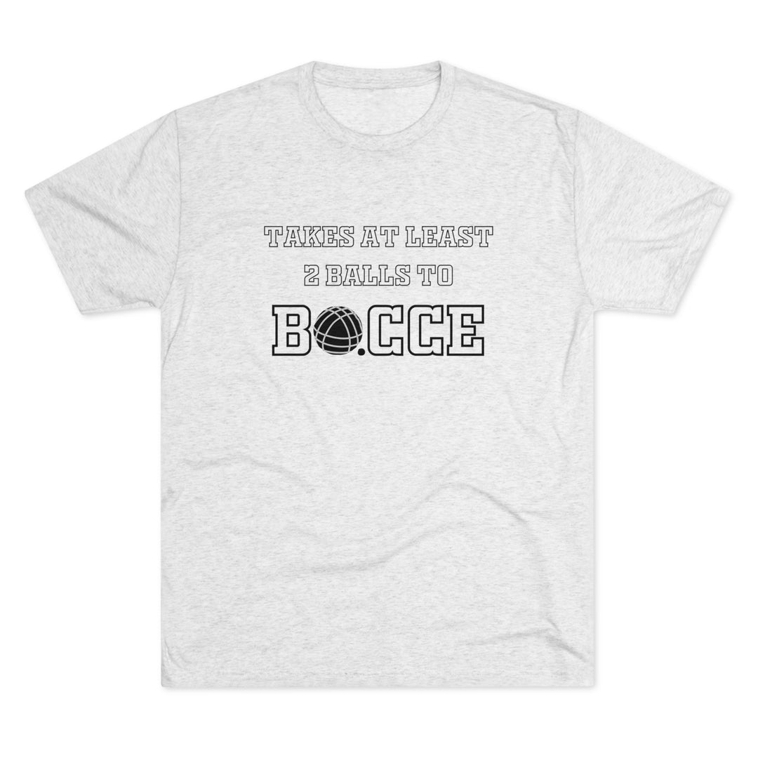 Takes 2 Balls to BOCCE t-shirt