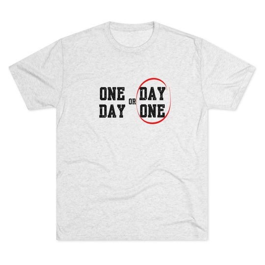 One Day or Day One t-shirt