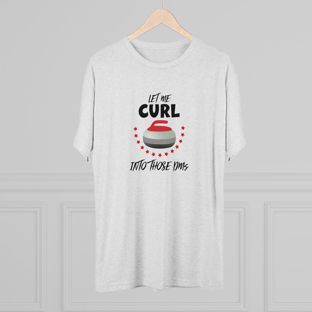 Let Me Curl Into Those DMs t-shirt