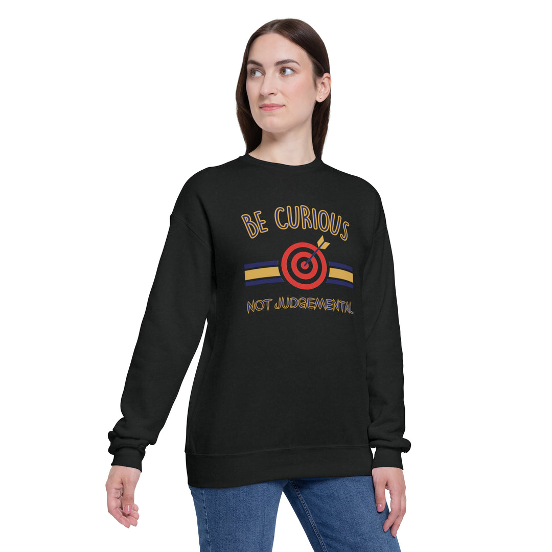 Be Curious Not Judgemental Sweatshirt