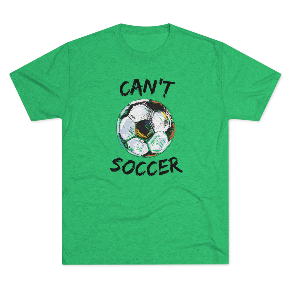 Can't Socccer t-shirt