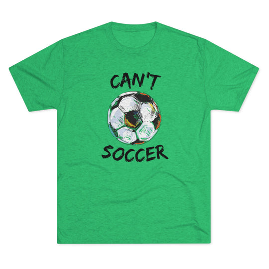 Can't Socccer t-shirt