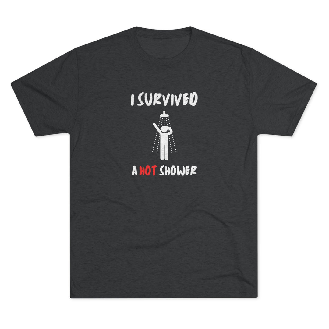 I Survived A Hot Shower t-shirt