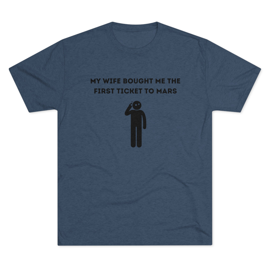 Wife Bought Me Ticket To Mars t-shirt