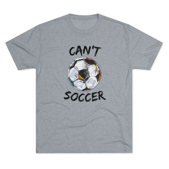 Can't Socccer t-shirt