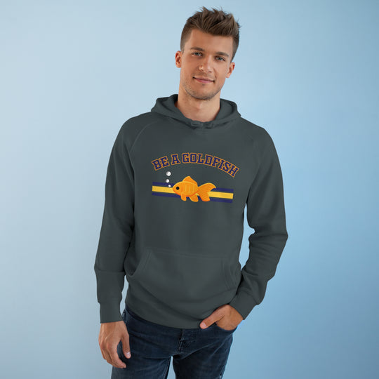 Be A Goldfish Hoodie