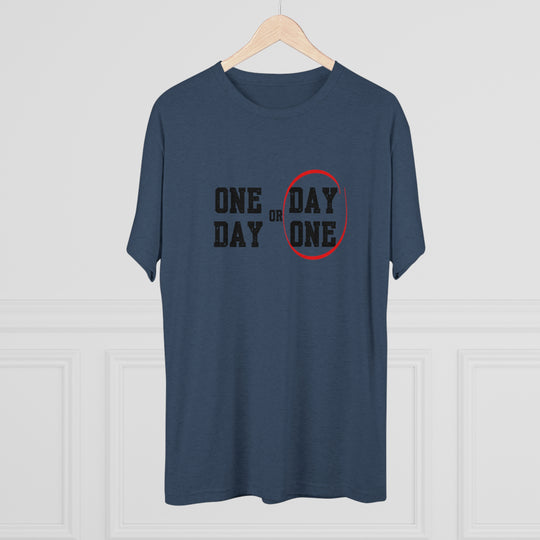 One Day or Day One t-shirt