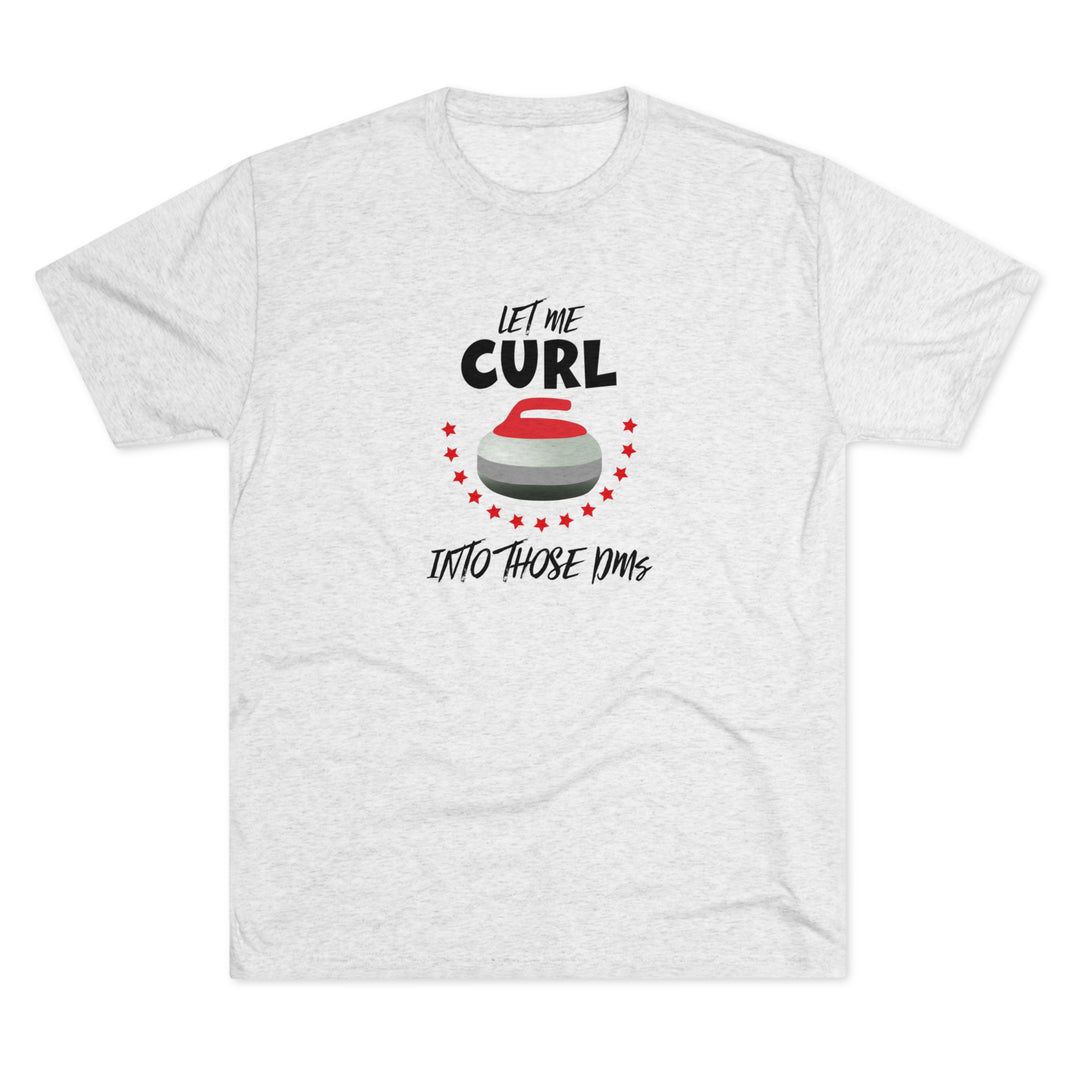 Let Me Curl Into Those DMs t-shirt