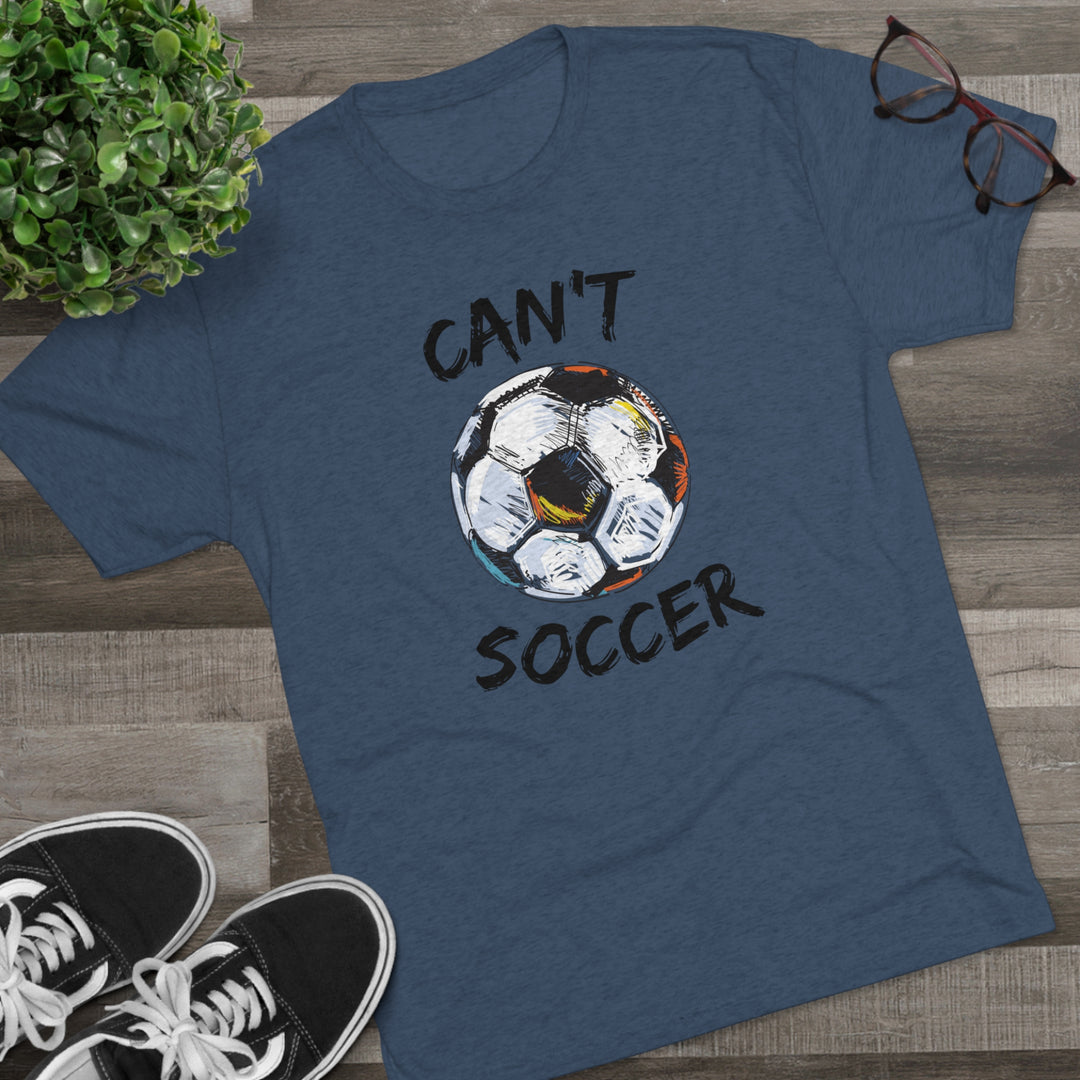 Can't Socccer t-shirt