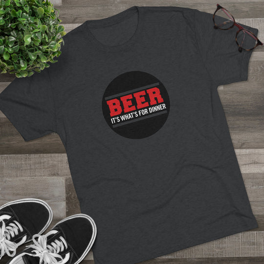 BEER is what's for dinner t-shirt