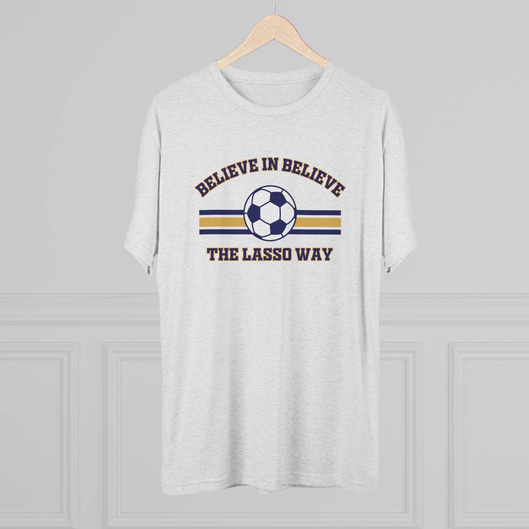 Believe in Believe The Lasso Way t-shirt