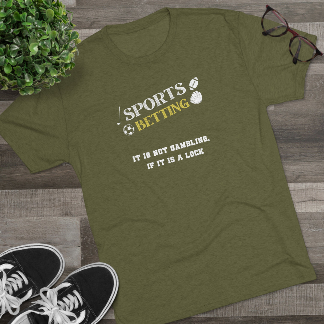 Sports Betting It is not gambling, if it is a lock t-shirt