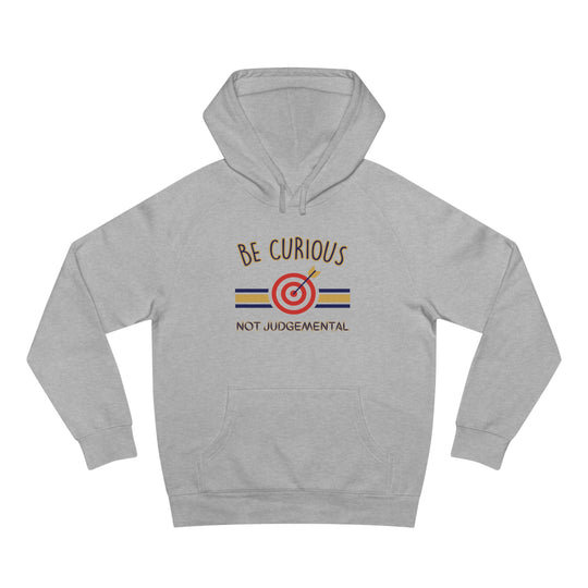 Be Curious Not Judgemental Hoodie