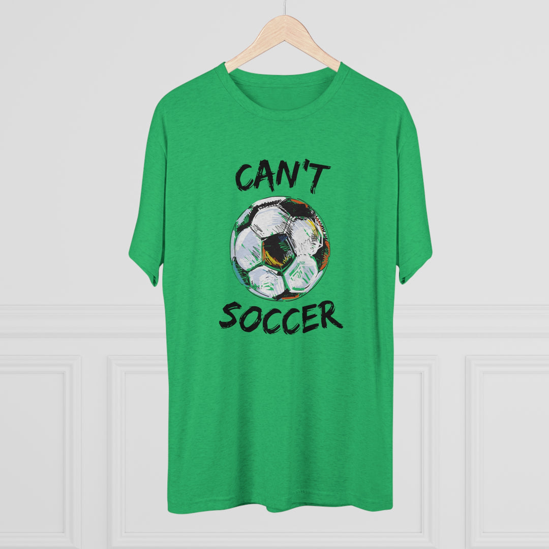 Can't Socccer t-shirt