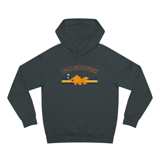 Be A Goldfish Hoodie