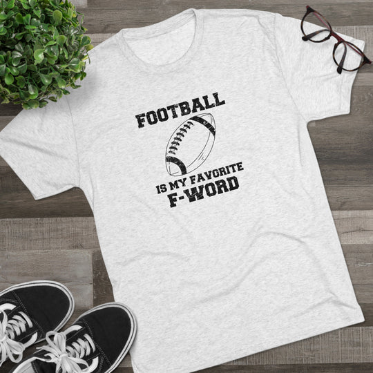 Football Is My Favorite F-word t-shirt